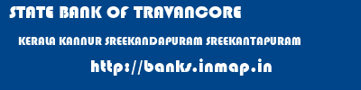 STATE BANK OF TRAVANCORE  KERALA KANNUR SREEKANDAPURAM SREEKANTAPURAM  banks information 